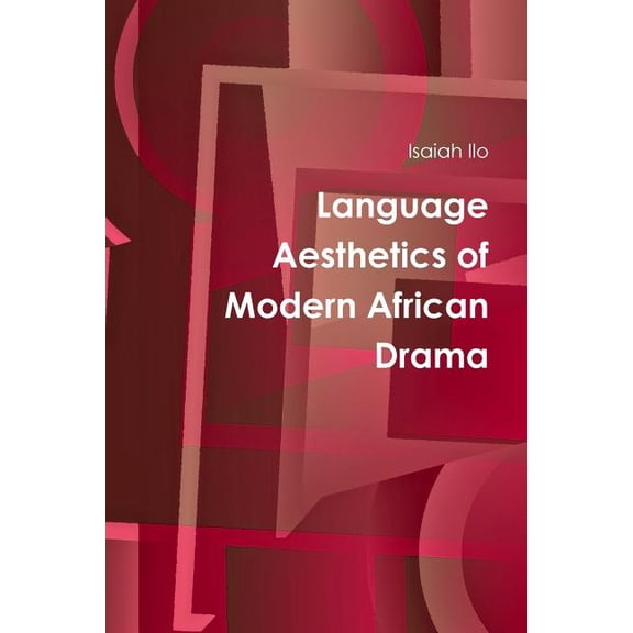 Language Aesthetics of Modern African Drama, (Paperback)