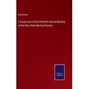 Transactions of the Fifteenth Annual Meeting of the Ohio State Medical Society (Hardcover)