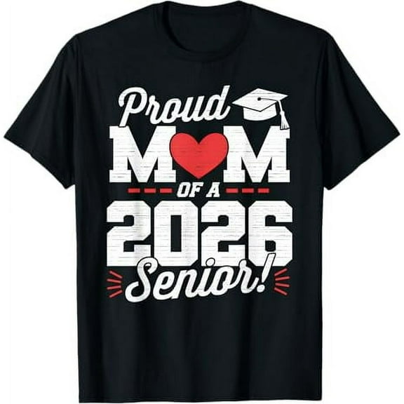 Proud Mom Of A 2026 Senior Class Of 2026 Graduate Graduation T-Shirt