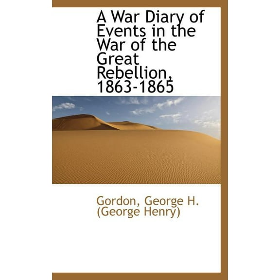 A War Diary of Events in the War of the Great Rebellion, 1863-1865 (Hardcover)