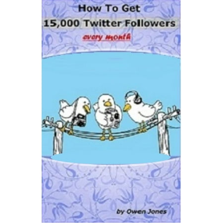 How to Get 15,000 Twitter Followers Every Month - (Best Way To Get Twitter Followers Fast)
