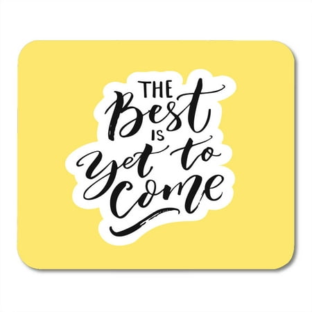 LADDKE The Best is Yet to Come Inspirational Quote for Wall and Social Media Brush Black Letters on Yellow Mousepad Mouse Pad Mouse Mat 9x10