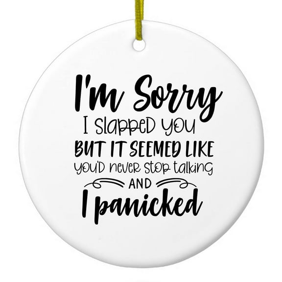 DistinctInk Hanging Ceramic Christmass Tree Ornament with Gold String - Great Gift / Present - 2 3/4 inch diameter - I'm Sorry I Slapped You, I Panicked