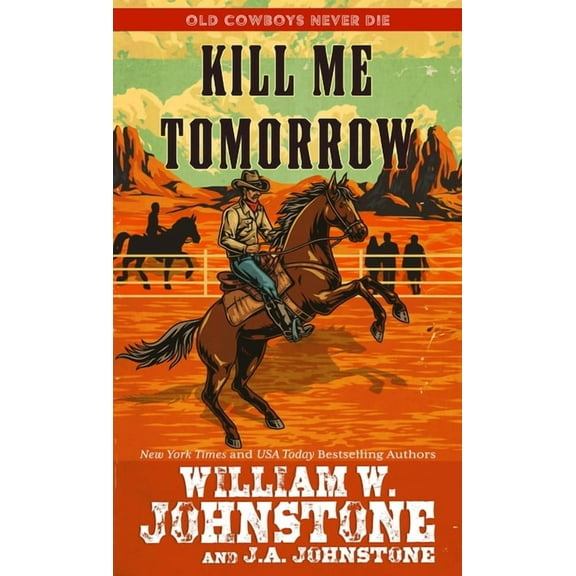 Old Cowboys Never Die Kill Me Tomorrow, Book 3, (Paperback)