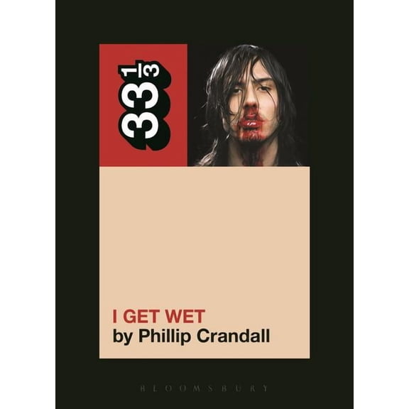 33 1/3 Andrew W.K.'s I Get Wet, (Paperback)