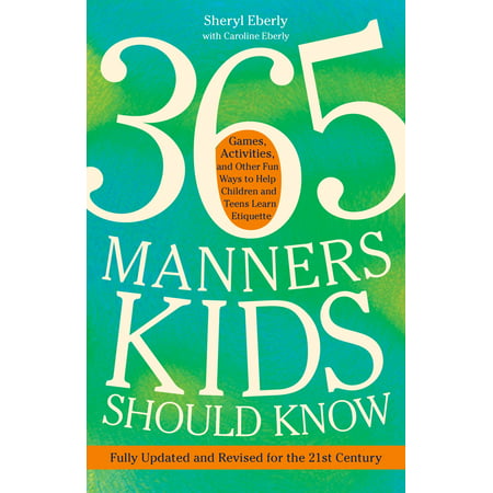 365 Manners Kids Should Know : Games, Activities, and Other Fun Ways to Help Children and Teens Learn (Best Way To Discipline A Teenager)