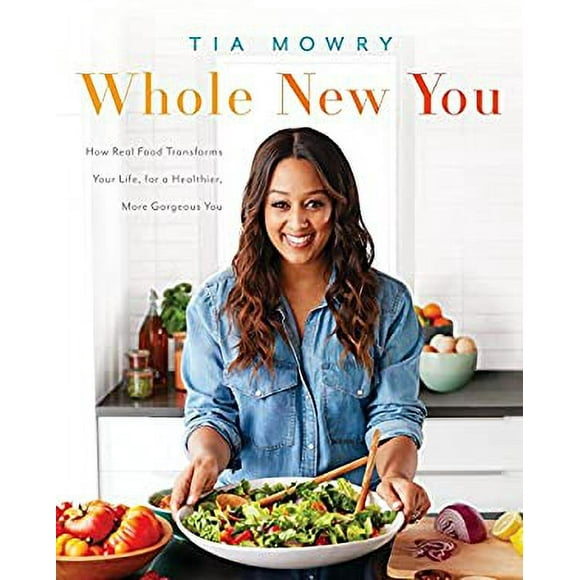 Pre-Owned Whole New You : How Real Food Transforms Your Life, for a Healthier, More Gorgeous You: a Cookbook 9781101967355