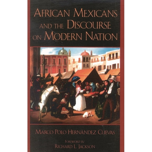African Mexicans and the Discourse on Modern Nation, (Paperback)