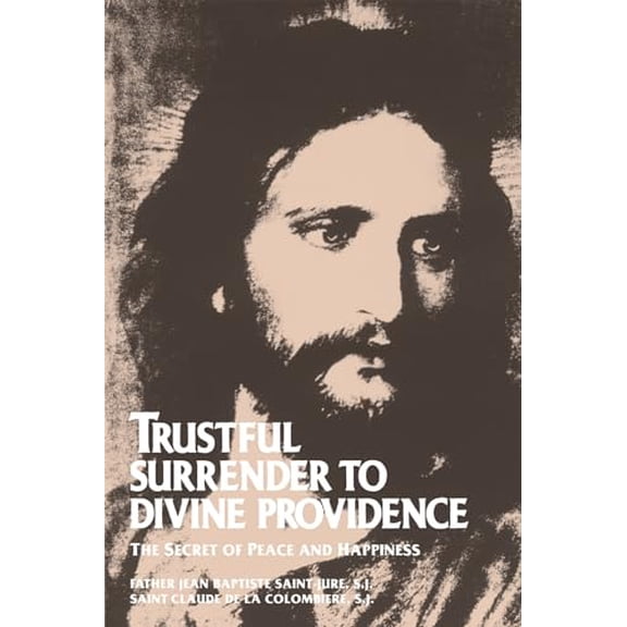 Pre-Owned Trustful Surrender to Divine Providence: The Secret of Peace and Happiness (Paperback) 0895552167 9780895552167