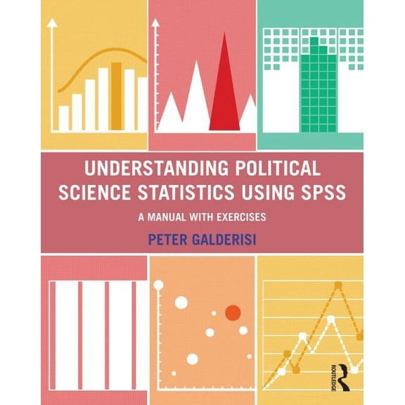 Understanding Political Science Statistics Using SPSS: A Manual with Exercises (Paperback)
