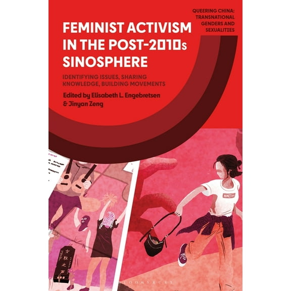 Queering China: Transnational Genders an Feminist Activism in the Post-2010s Sinosphere: Identifying Issues, Sharing Knowledge, Building Movements, (Hardcover)