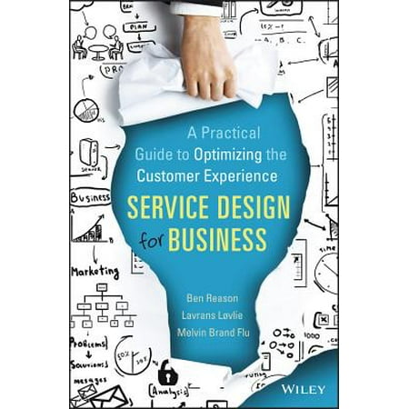 Service Design for Business : A Practical Guide to Optimizing the Customer