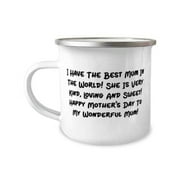 Epic Single mom, I Have The Best Mum In The World! She Is Very Kind, Loving And Sweet!!, Gag 12oz Camper Mug For Mom From Daughter