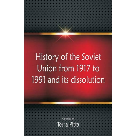 History of the Soviet Union from 1917 to 1991 and its dissolution (Paperback)