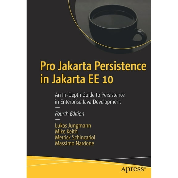 Pro Jakarta Persistence in Jakarta Ee 10: An In-Depth Guide to Persistence in Enterprise Java Development, (Paperback)