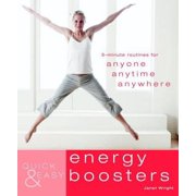 Quick & Easy Energy Boosters : 5-Minute Routines for Anyone, Anytime, Anywhere