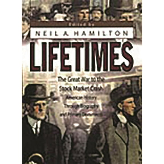 Lifetimes: The Great War to the Stock Market Crash--American History Through Biography and Primary Documents, (Hardcover)