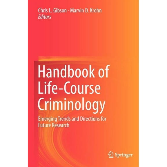 Handbook of Life-Course Criminology: Emerging Trends and Directions for Future Research, (Hardcover)
