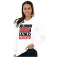 thumbnail image 4 of Maximum Laziness Achieved Funny Lazy Long Sleeve TShirt Men Women Brisco Brands X, 4 of 6