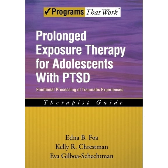 Pre-Owned Prolonged Exposure Therapy for Adolescents with Ptsd Emotional Processing of Traumatic Experiences, Therapist Guide (Paperback) 0195331745 9780195331745