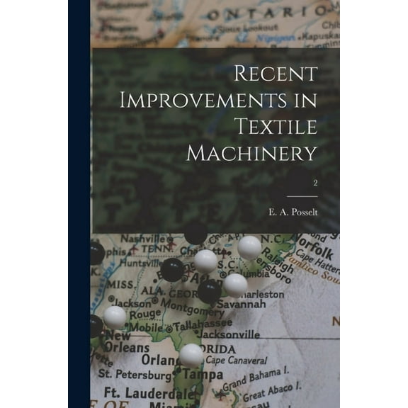 Recent Improvements in Textile Machinery; 2 (Paperback)