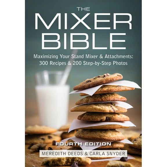 Pre-Owned The Mixer Bible: Maximizing Your Stand Mixer and Attachments (Paperback) 0778804666 9780778804666