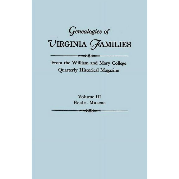 Genealogies of Virginia Families from the William and Mary College Quarterly Historical Magazine. in Five Volumes. Volum, (Paperback)
