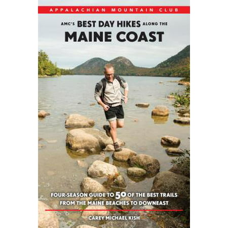 Amc's best day hikes along the maine coast : four-season guide to 50 of the best trails from the mai: (The Best Of Maine)