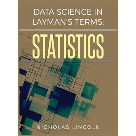 Pre-Owned Data Science in Layman's Terms: Statistics (Hardcover)