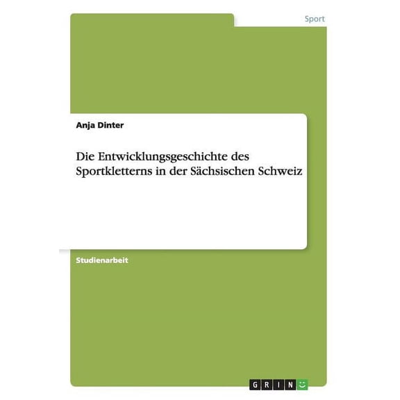 Die Entwicklungsgeschichte des Sportkletterns in der Sächsischen Schweiz (Paperback)
