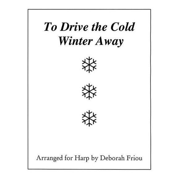 To Drive the Cold Winter Away: Arranged for Harp by Deborah Friou (Paperback) by Deborah Friou