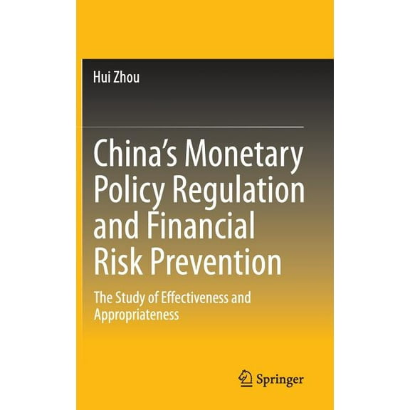 China's Monetary Policy Regulation and Financial Risk Prevention: The Study of Effectiveness and Appropriateness, (Hardcover)