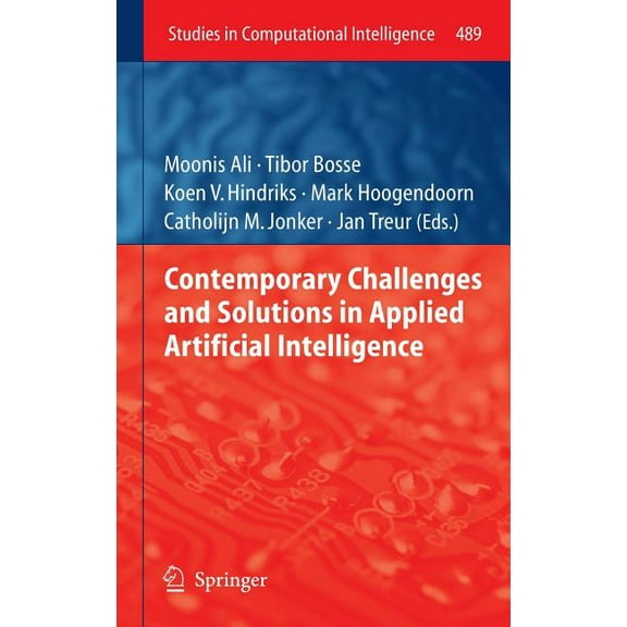 Studies in Computational Intelligence Contemporary Challenges and Solutions in Applied Artificial Intelligence, Book 489, (Hardcover)
