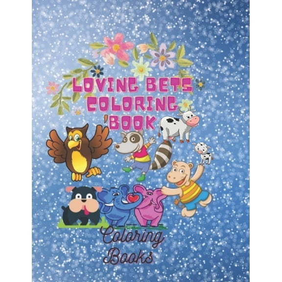 Loving Bets Coloring Book: Graphics and creativity to relax and develop children's minds, (Paperback)