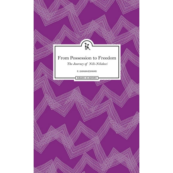 From Possession to Freedom : The Journey of Nili-Nilakeci (Hardcover)