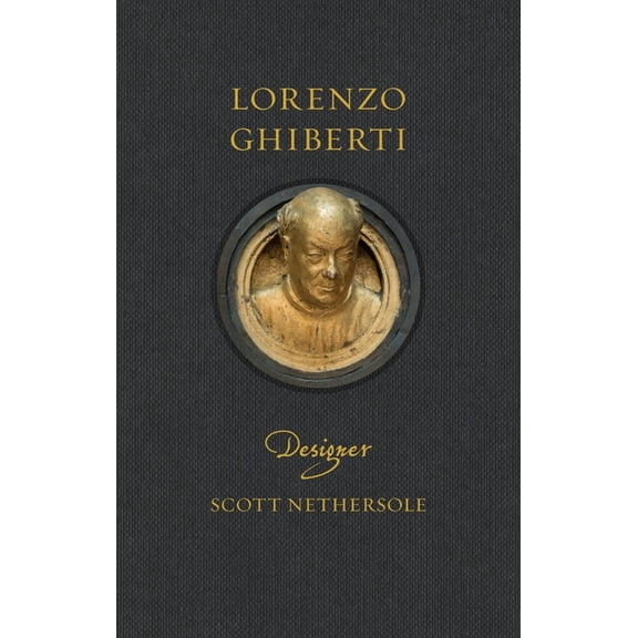 Renaissance Lives Lorenzo Ghiberti: Designer, (Hardcover)