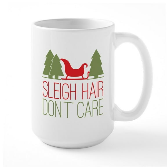 CafePress - Sleigh Hair, Don't Care Large Mug - 15 oz Ceramic Large White Novelty Mug