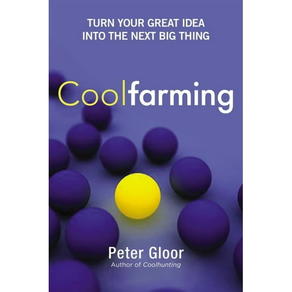 Coolfarming: Turn Your Great Idea Into the Next Big Thing, (Paperback)