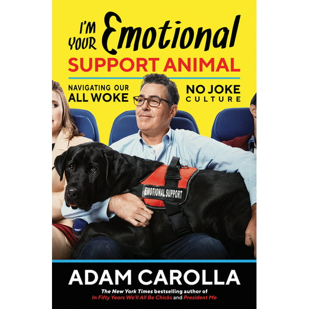 I&amp;#39;m Your Emotional Support Animal : Navigating Our All Woke, No Joke  Culture (Hardcover) - Walmart.com