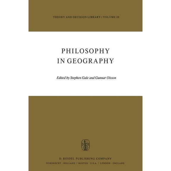 Theory and Decision Library Philosophy in Geography, Book 20, (Paperback)