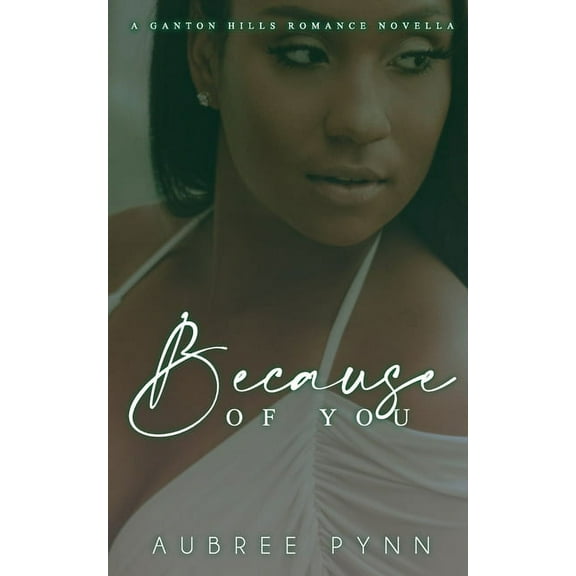 Because of You: A Ganton Hill Romance Novella (Paperback) by The Editing Boutique, Aubree Pynn