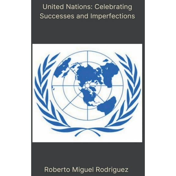United Nations: Celebrating Successes and Imperfections, (Paperback)