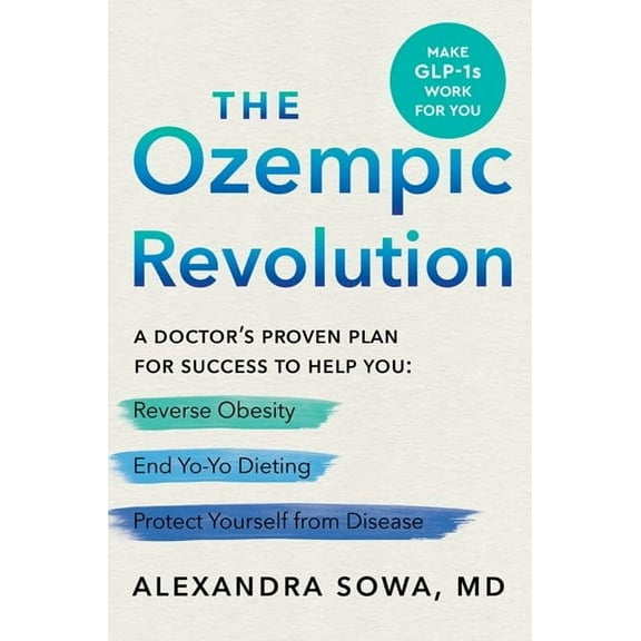 The Ozempic Revolution: A Doctor's Proven Plan for Success to Help You Reverse Obesity, End Yo-Yo Dieting, and Protect Yourself from Disease (Hardcover)