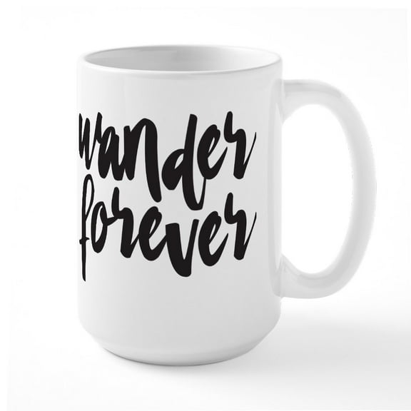 CafePress - Wander Forever - 15 oz Ceramic Large White Novelty Mug