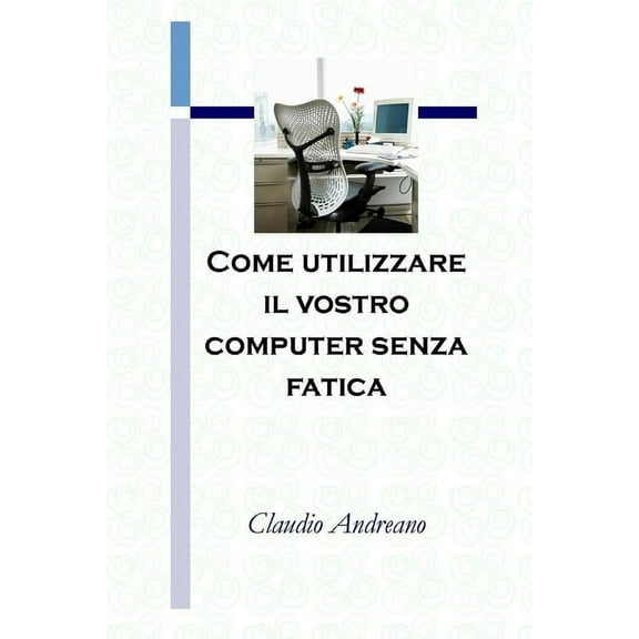 Come utilizzare il vostro computer senza fatica (Paperback)