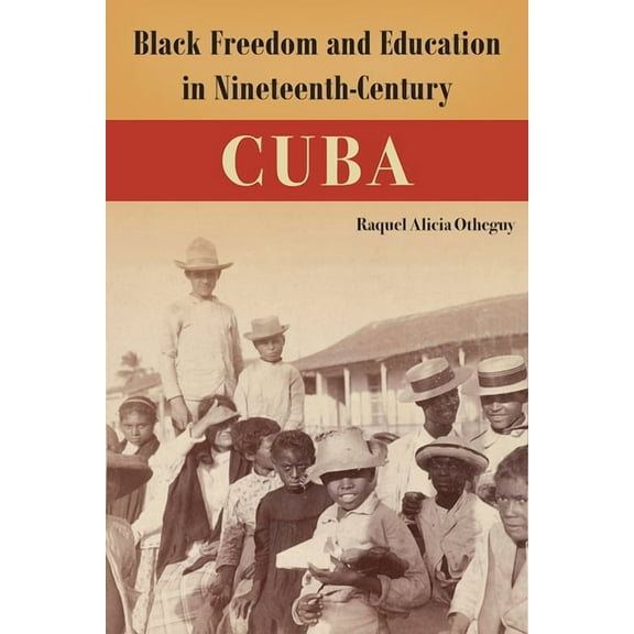Caribbean Crossroads: Race, Identity, an Black Freedom and Education in Nineteenth-Century Cuba, (Paperback)