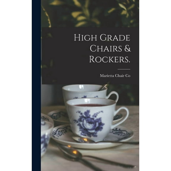 High Grade Chairs & Rockers. (Hardcover)