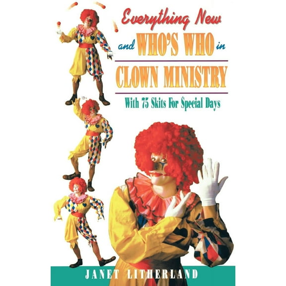 Everything New and Who's Who in Clown Ministry (Paperback)