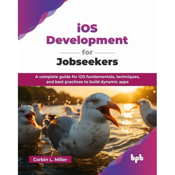 iOS Development for Jobseekers: A complete guide for iOS fundamentals, techniques, and best practices to build dynamic a, (Paperback)