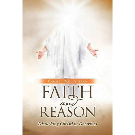 Faith and Reason : Disturbing Christian Doctrines